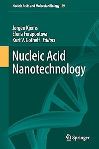Nucleic Acid Nanotechnology (Nucleic Acids and Molecular Biology Book 29) by J&oslash;rgen Kjems