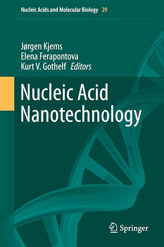 Nucleic Acid Nanotechnology (Nucleic Acids and Molecular Biology Book 29) by J&oslash;rgen Kjems