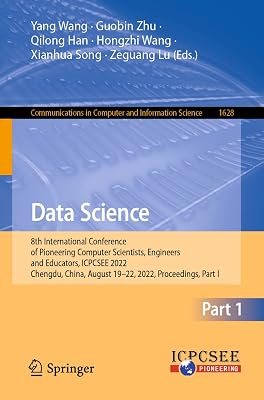 Data Science: 8th International Conference of Pioneering Computer Scientists, Engineers and Educators, ICPCSEE 2022, Chengdu, China, August 19–22, ... in Computer and Information Science)