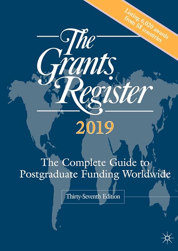 The Grants Register 2019: The Complete Guide to Postgraduate Funding Worldwide by Palgrave Macmillan