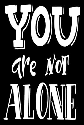 You Are Not Alone: 6x9 College Ruled Line Paper 150 Pages