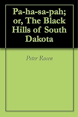 Pa-ha-sa-pah; or, The Black Hills of South Dakota