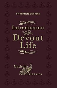 Introduction to the Devout Life (Catholic Classics) by St. Francis de Sales