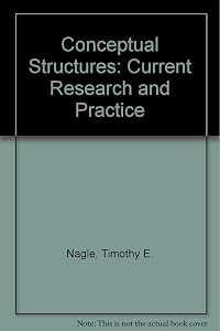 Conceptual Structures: Current Research and Practice by Timothy E. Nagle