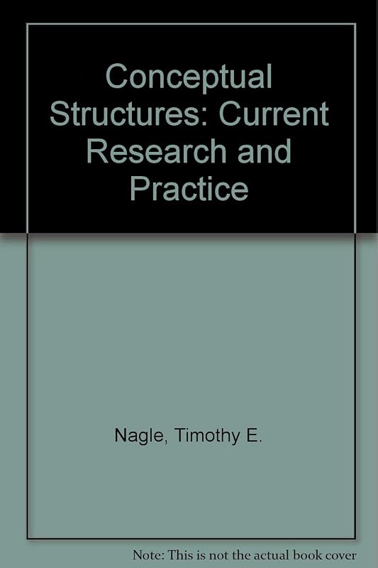 Conceptual Structures: Current Research and Practice by Timothy E. Nagle