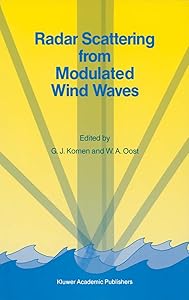 Radar Scattering from Modulated Wind Waves: Proceedings of the Workshop on Modulation of Short Wind Waves in the Gravity-Capillary Range by ... aan Zee, The Netherlands, 24–26 May 1988 by G.J. Komen