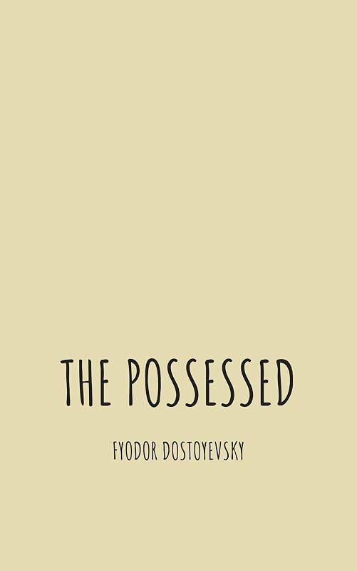 Demons or The Possessed by Fyodor Dostoyevsky