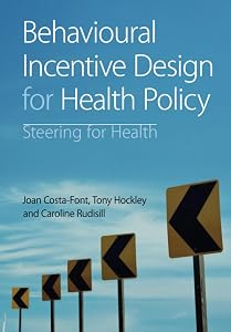 Behavioural Incentive Design for Health Policy by Joan Costa-Font