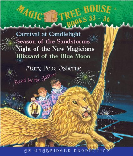 Magic Tree House: Books 33-36: #33 Carnival at Candlelight; #34 Season of the Sandstorms; #35 Night of the New Magicians; #36 Blizzard of the Blue Moon by Mary Pope Osborne