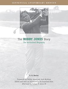 The Bobby Jones Story: The Authorized Biography by O. B. Keeler
