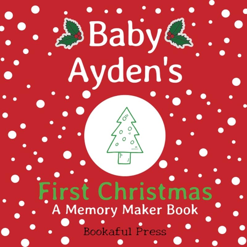 Baby Ayden's First Christmas: "A DIY Christmas Memory Maker Book" by Bookaful Press