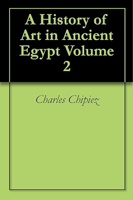 A History of Art in Ancient Egypt Volume 2
