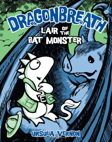 Dragonbreath #4: Lair of the Bat Monster by Ursula Vernon