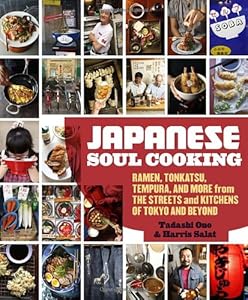 Japanese Soul Cooking: Ramen, Tonkatsu, Tempura, and More from the Streets and Kitchens of Tokyo and Beyond by Tadashi Ono