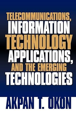 Telecommunications, Information Technology Applications, and The Emerging Technologies