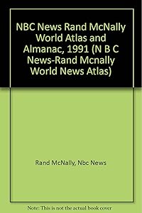 NBC News Rand McNally World Atlas and Almanac, 1991 (N B C NEWS-RAND MCNALLY WORLD NEWS ATLAS) by Rand & Nbc News McNally