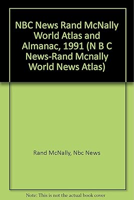 NBC News Rand McNally World Atlas and Almanac, 1991 (N B C NEWS-RAND MCNALLY WORLD NEWS ATLAS)
