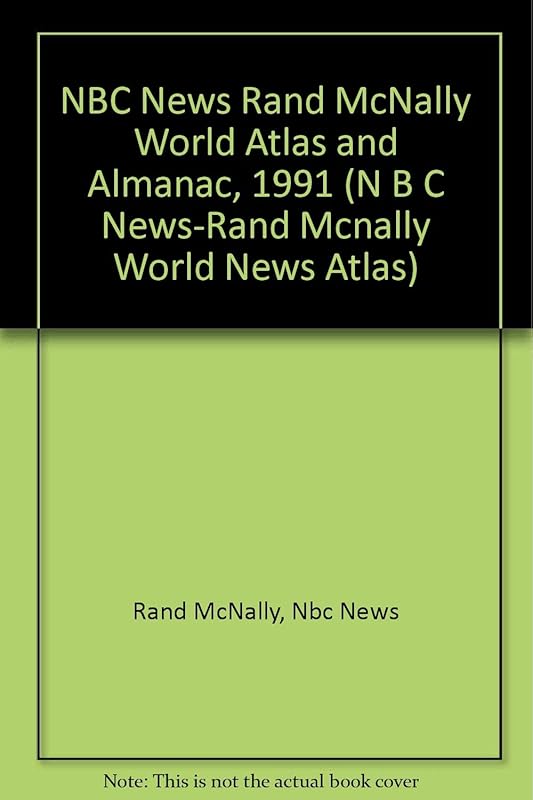 NBC News Rand McNally World Atlas and Almanac, 1991 (N B C NEWS-RAND MCNALLY WORLD NEWS ATLAS) by Rand & Nbc News McNally