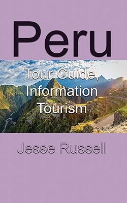 Peru: Tour Guide, Information Tourism