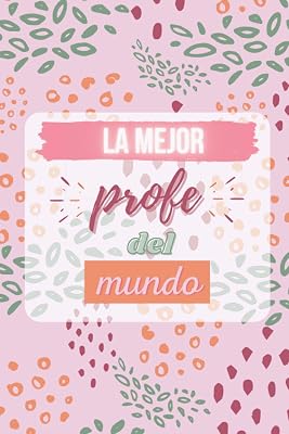 La mejor profe del mundo: cuaderno bonito para regalo para tu profesora u opositor