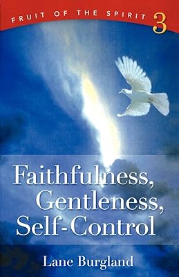 Faithfulness, Gentleness, Self-Control (Fruit of the Spirit (Paperback))