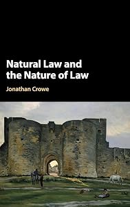 Natural Law and the Nature of Law by Jonathan Crowe