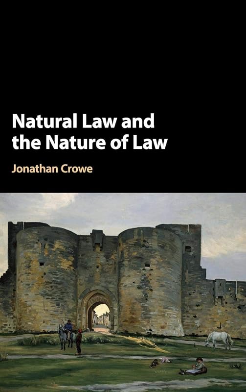 Natural Law and the Nature of Law by Jonathan Crowe
