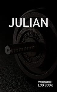 JULIAN: Blank Daily Workout Log Book | Track Exercise Type, Sets, Reps, Weight, Cardio, Calories, Distance & Time | Space to Record Stretches, Warmup, ... First Name Initial J Dumbbell Cover