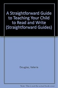 A Straightforward Guide to Teaching Your Child to Read and Write (Straightforward Guides) by Valerie Douglas