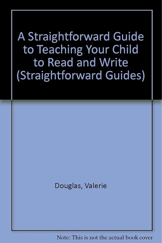 A Straightforward Guide to Teaching Your Child to Read and Write (Straightforward Guides) by Valerie Douglas