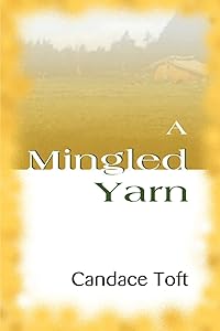 A Mingled Yarn by Candace Toft