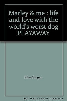 Marley & me : life and love with the world's worst dog PLAYAWAY