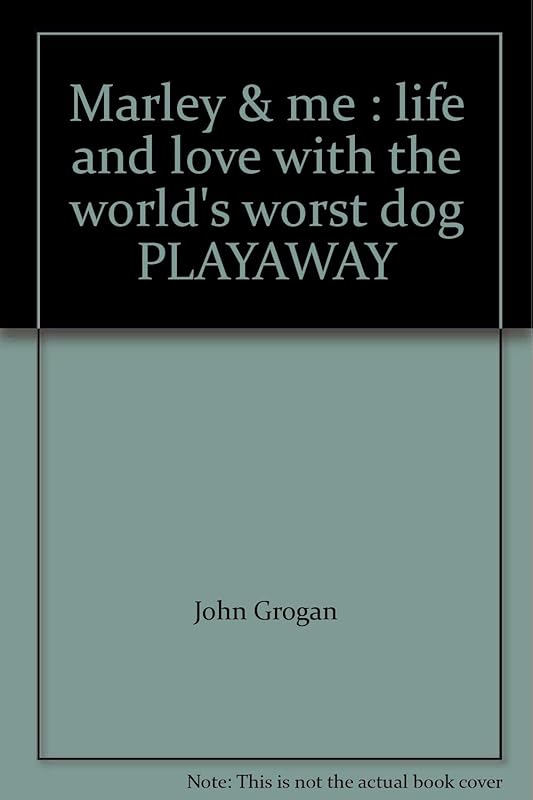 Marley & me : life and love with the world's worst dog PLAYAWAY by John Grogan