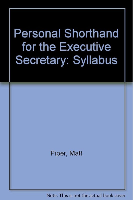 Personal Shorthand for the Executive Secretary: Syllabus by Matt Piper