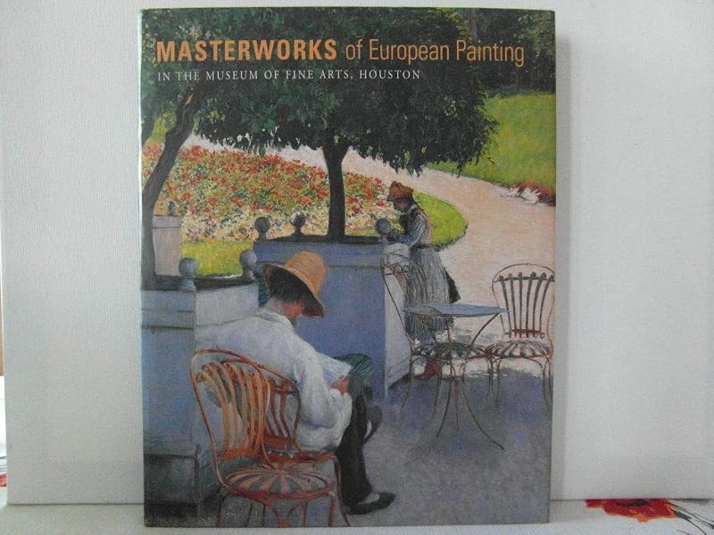 Masterworks of European Painting in the Museum of Fine Arts, Houston by Edgar Peters Bowron