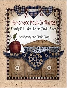 Homemade Meals in Minutes: Family-Friendly Menus Made Easy by Linda Spivey