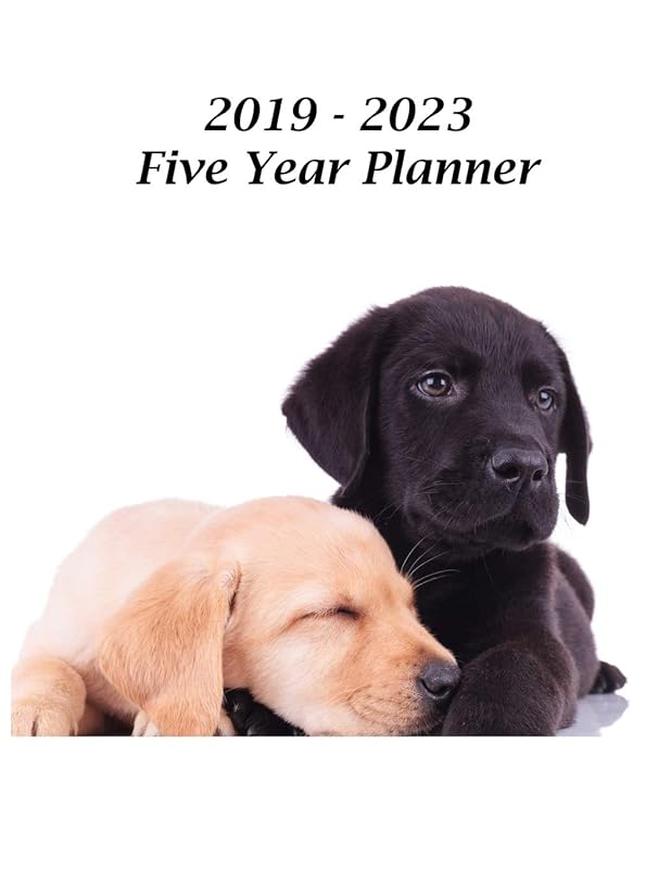 2019 – 2023 Five Year Planner: Labrador Retriever Puppies Cover – Includes Major U.S. Holidays and Sporting Events by Yay Journals