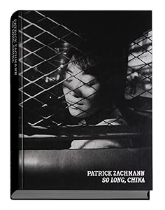 Patrick Zachmann: So Long, China (French Edition) by Patrick Zachmann