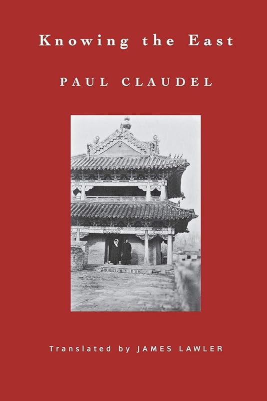 Knowing the East (The Lockert Library of Poetry in Translation, 54) by Paul Claudel