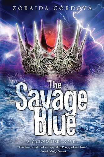 The Savage Blue (The Vicious Deep) by Zoraida Cordova