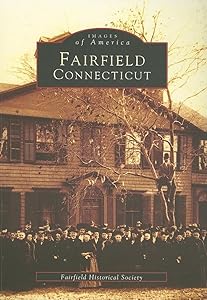 Fairfield, Connecticut (CT) (Images of America) by Fairfield Historical Society