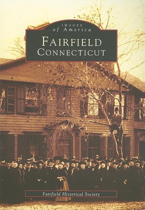 Fairfield, Connecticut (CT) (Images of America) by Fairfield Historical Society