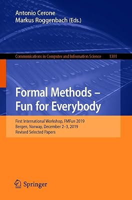 Formal Methods – Fun for Everybody: First International Workshop, FMFun 2019, Bergen, Norway, December 2–3, 2019, Revised Selected Papers (Communications ... Computer and Information Science Book 1301)