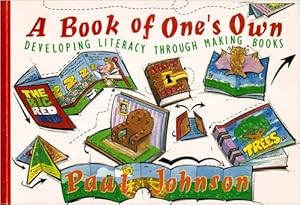 A BOOK OF ONE'S OWN: DEVELOPING LITERACY THROUGH MAKING BOOKS