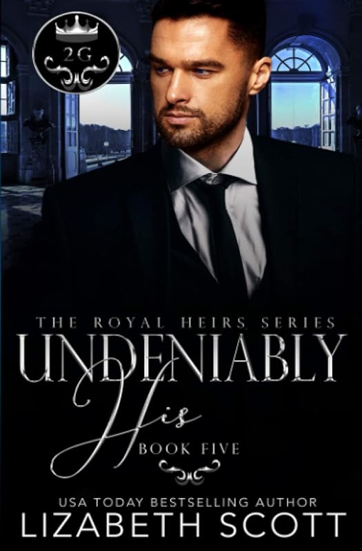 Undeniably His (The Royal Heirs) by Lizabeth Scott