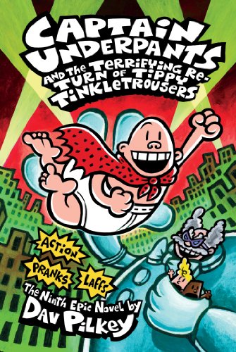 Captain Underpants and the Terrifying Return of Tippy Tinkletrousers by Dav Pilkey
