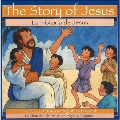 The Story of Jesus = LA Historia De Jesus by Patricia A. Pingry