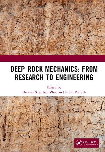 Deep Rock Mechanics: From Research to Engineering: Proceedings of the International Conference on Geo-Mechanics, Geo-Energy and Geo-Resources (IC3G 2018), September 21-24, 2018, Chengdu, P.R. China by Heping Xie