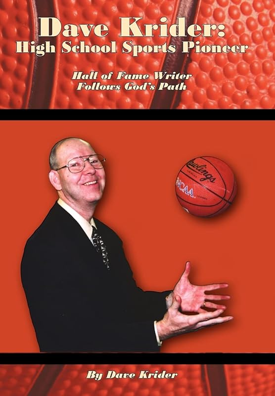 Dave Krider: High School Sports Pioneer: Hall of Fame Writer Follows God's Path by Dave Krider