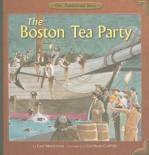 The Boston Tea Party by Lori Mortensen
